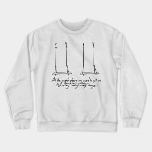 At the park where we used to sit on children swings Minimalist Black Work Crewneck Sweatshirt